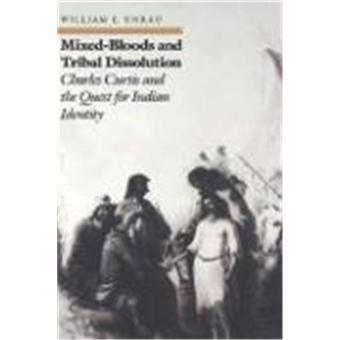 Mixed Bloods and Tribal Dissolution - Charles Curtis and the Quest for Indian Identity - Hardback - 1990 - 1